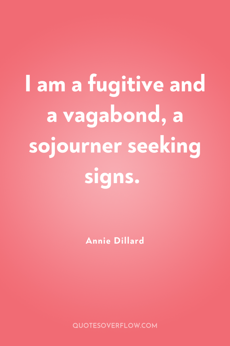 I am a fugitive and a vagabond, a sojourner seeking...