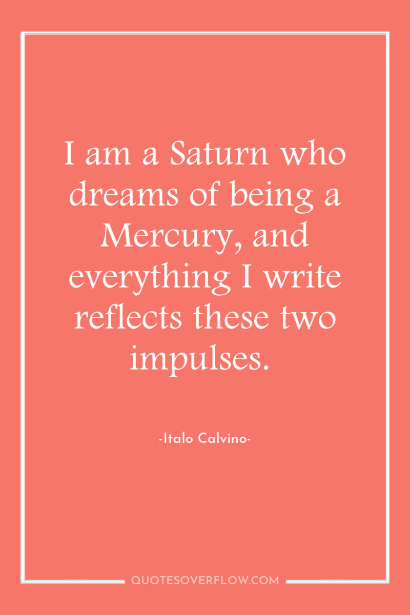 I am a Saturn who dreams of being a Mercury,...