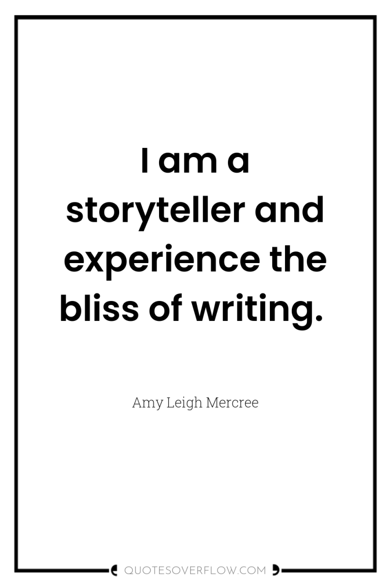 I am a storyteller and experience the bliss of writing. 
