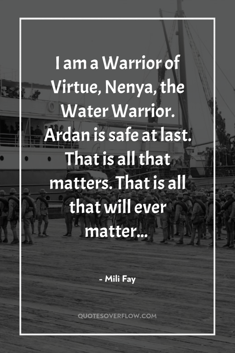 I am a Warrior of Virtue, Nenya, the Water Warrior....