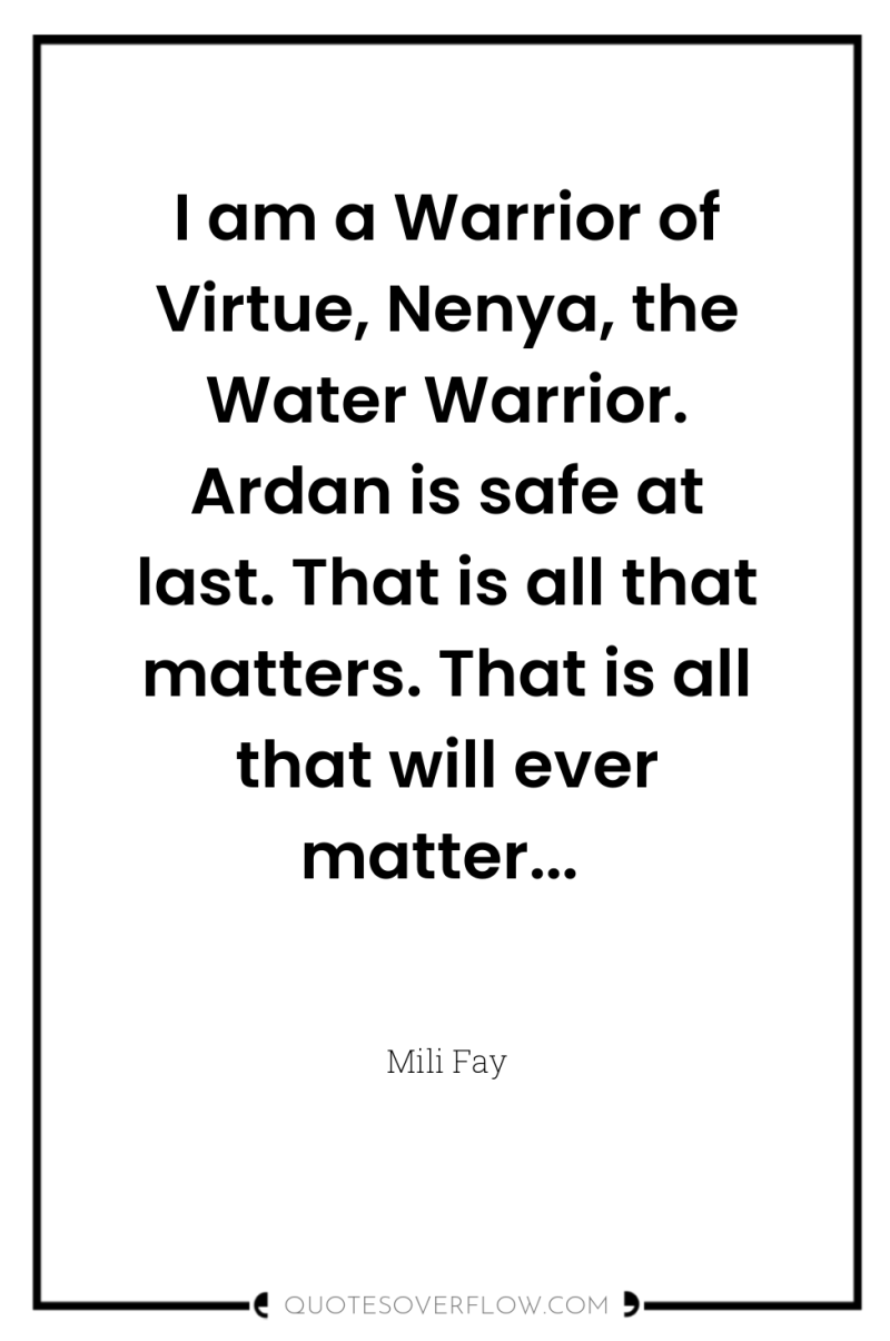 I am a Warrior of Virtue, Nenya, the Water Warrior....