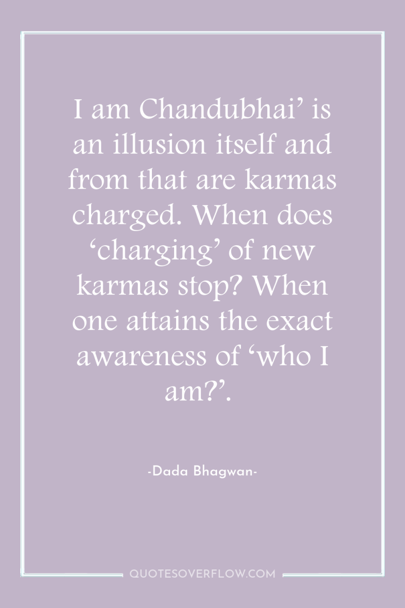 I am Chandubhai’ is an illusion itself and from that...