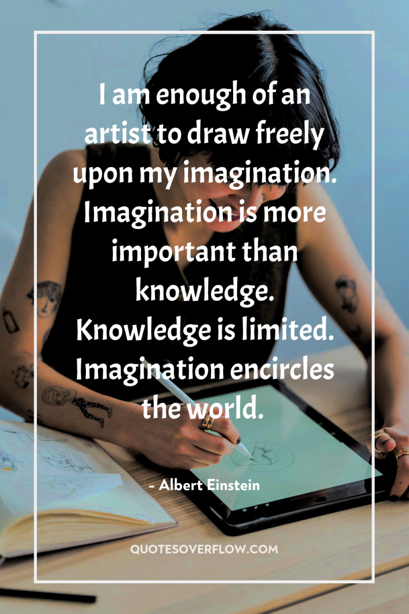 I am enough of an artist to draw freely upon...
