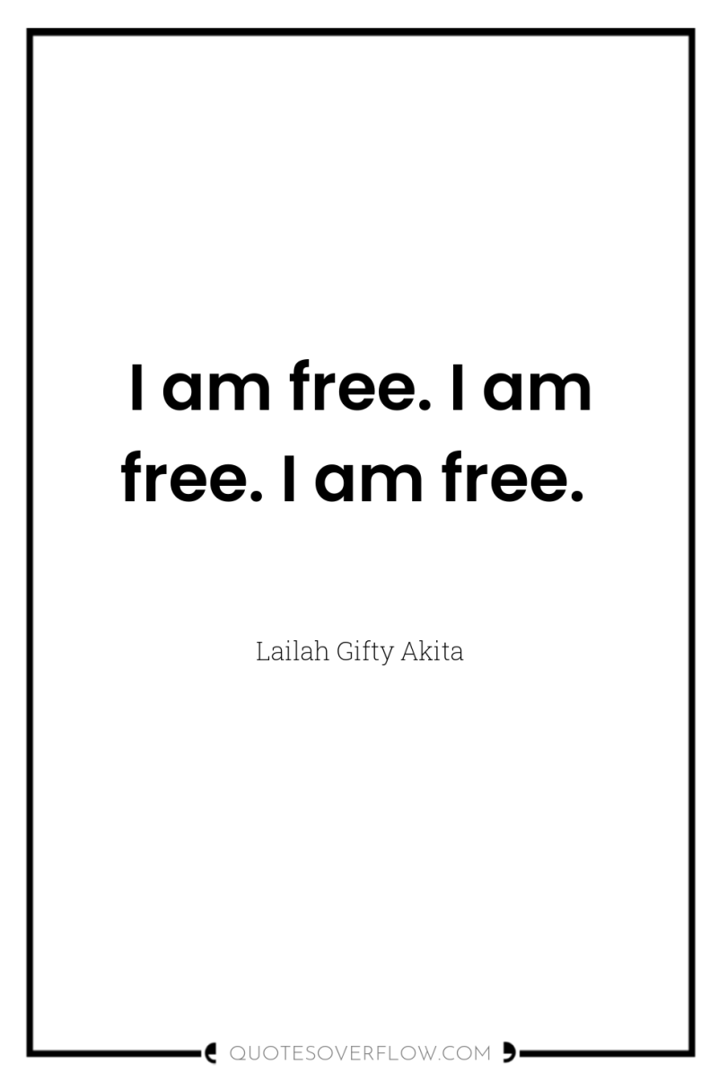 I am free. I am free. I am free. 