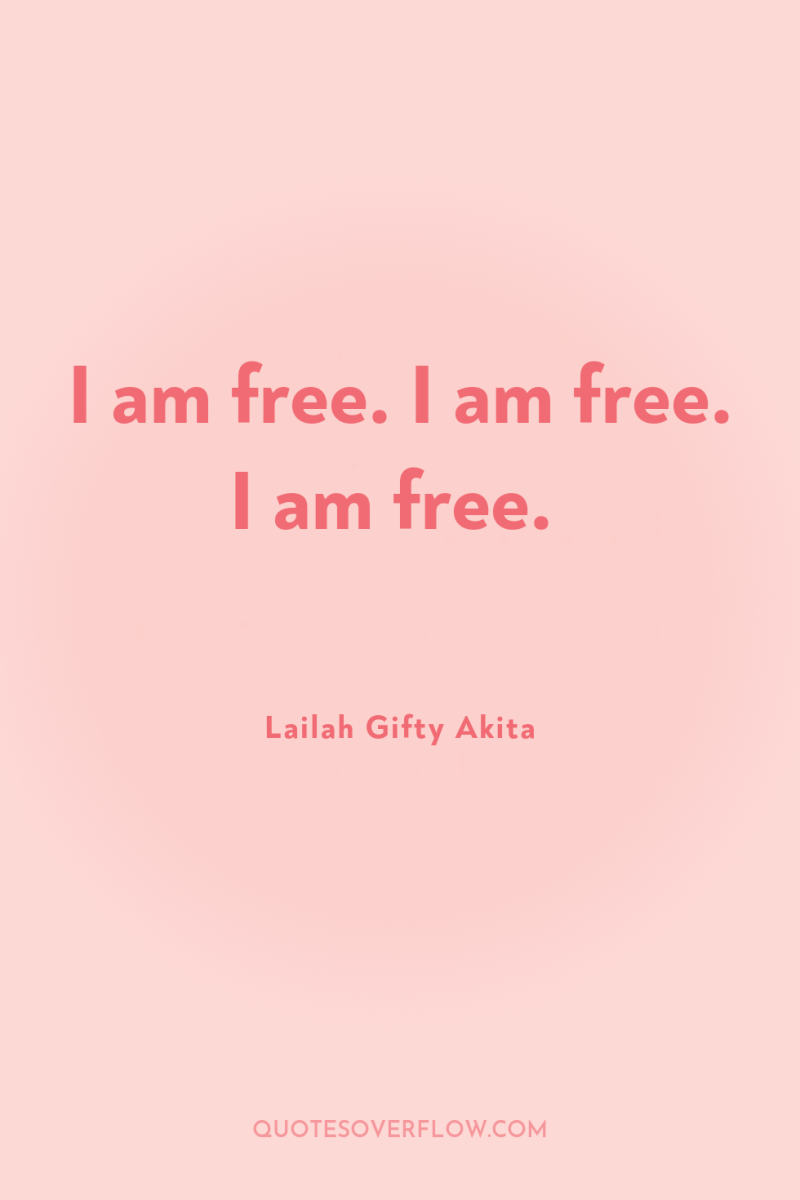 I am free. I am free. I am free. 