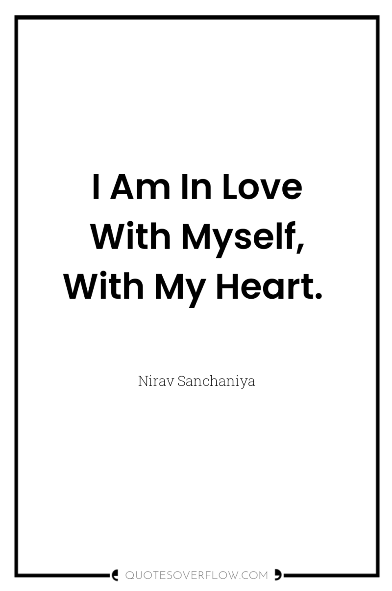 I Am In Love With Myself, With My Heart. 