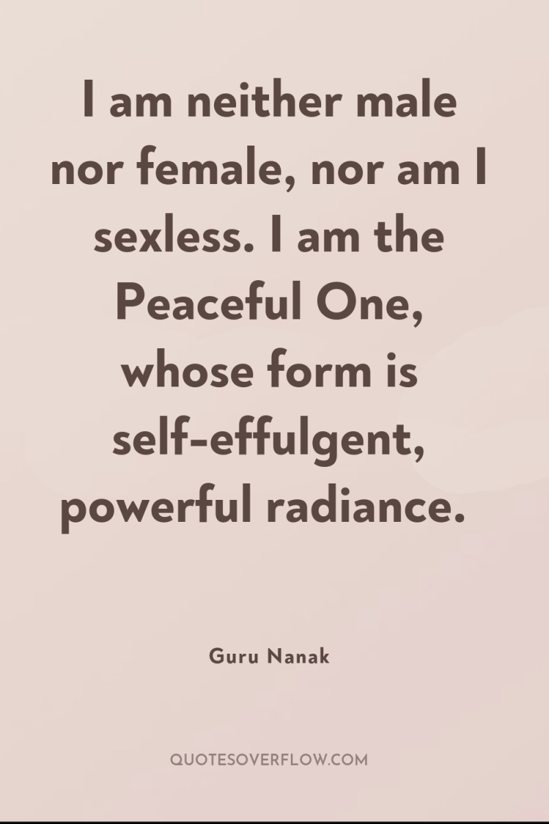 I am neither male nor female, nor am I sexless....