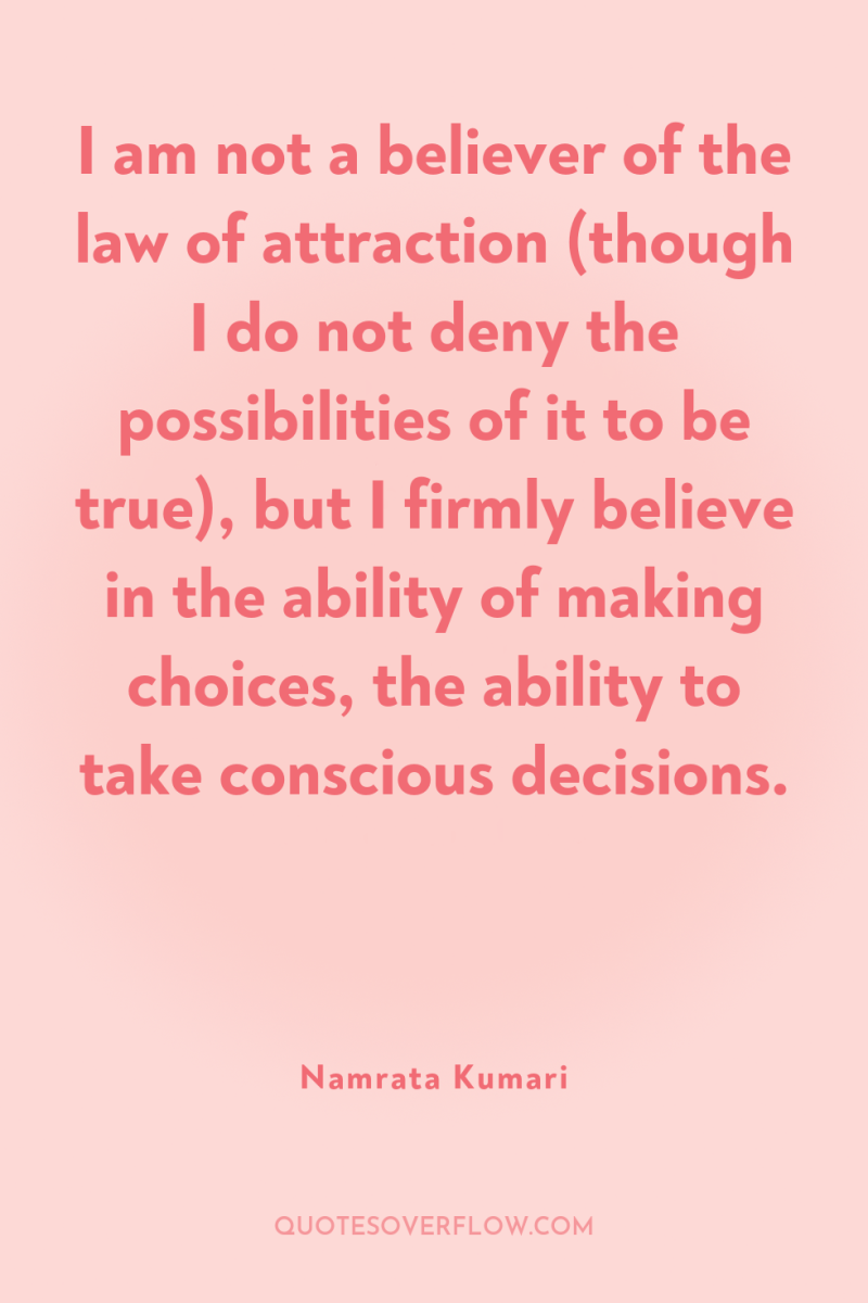 I am not a believer of the law of attraction...