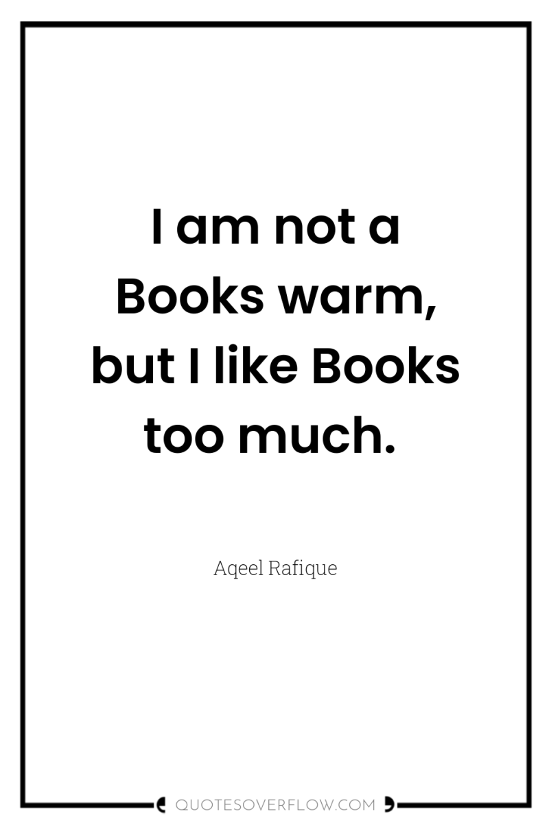 I am not a Books warm, but I like Books...