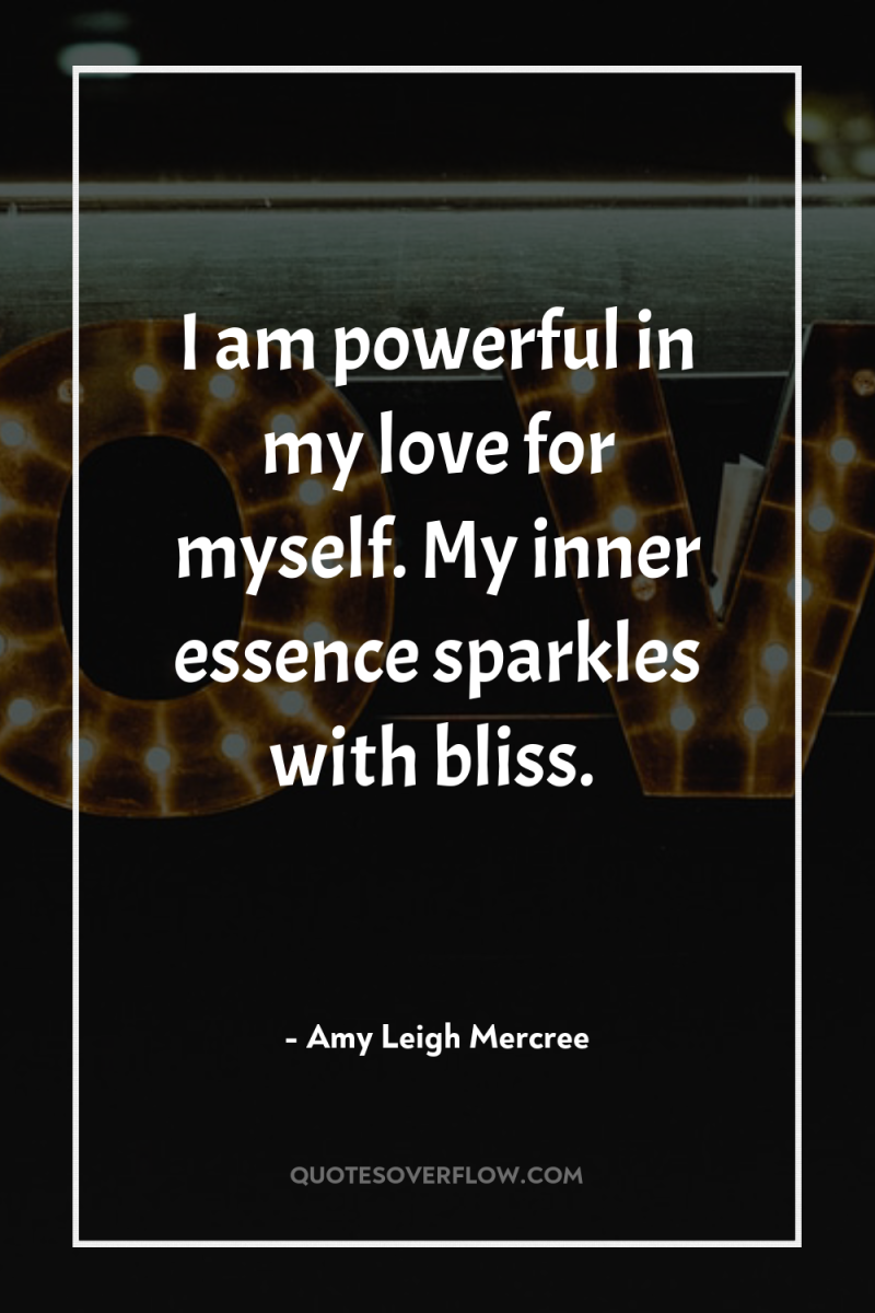 I am powerful in my love for myself. My inner...