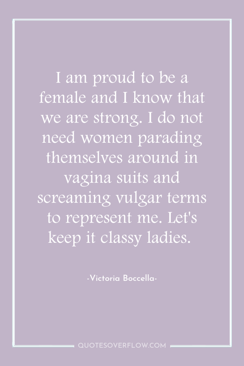 I am proud to be a female and I know...