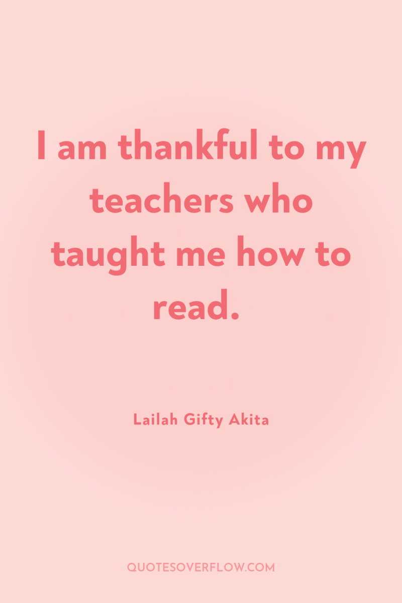 I am thankful to my teachers who taught me how...