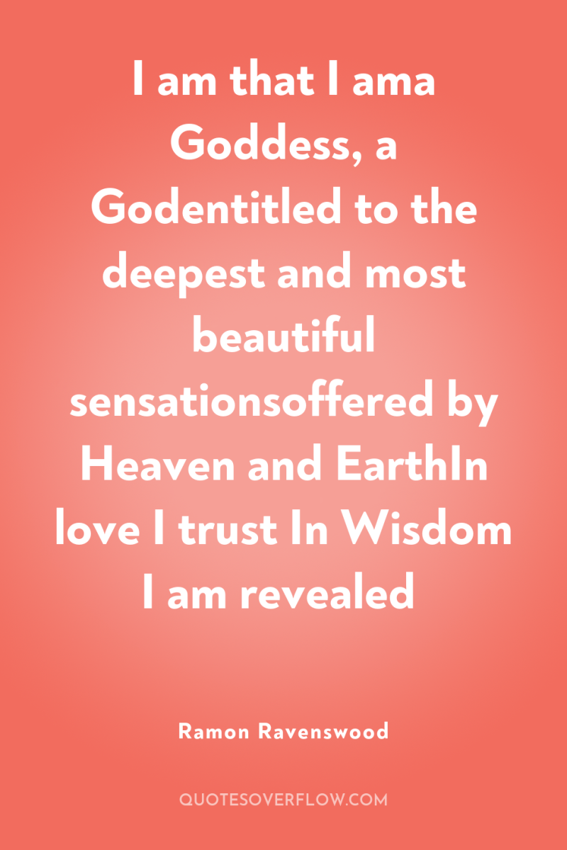 I am that I ama Goddess, a Godentitled to the...