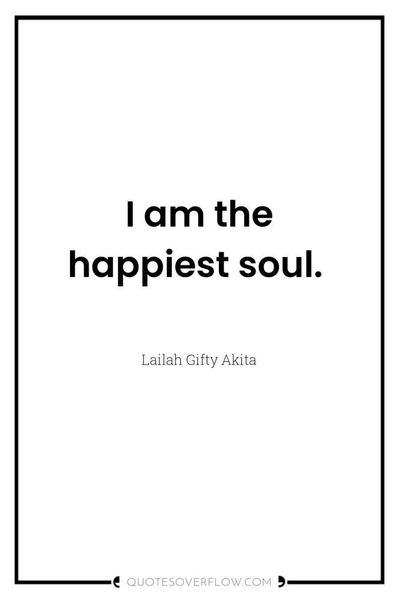 I am the happiest soul. 