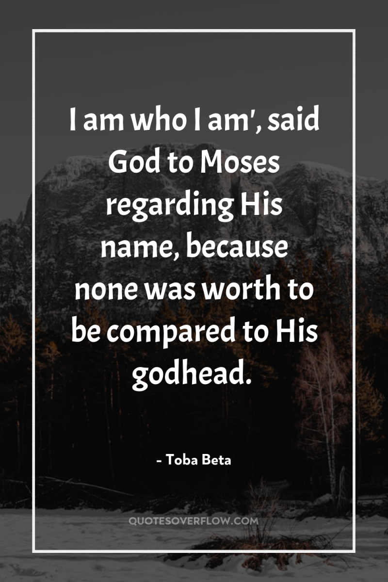 I am who I am', said God to Moses regarding...