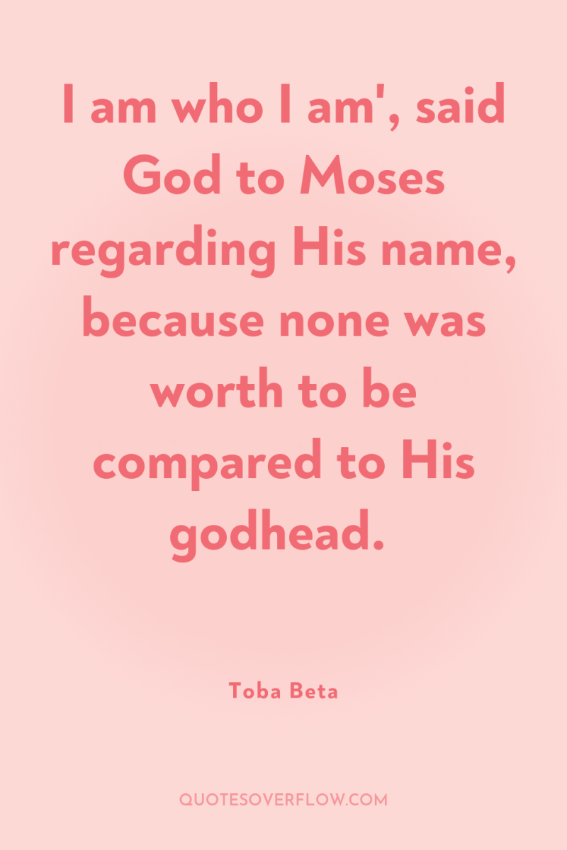 I am who I am', said God to Moses regarding...