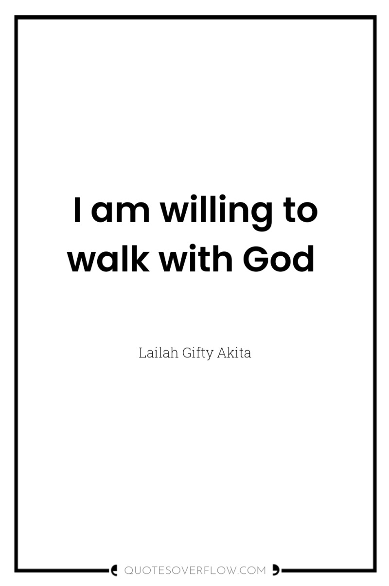 I am willing to walk with God 