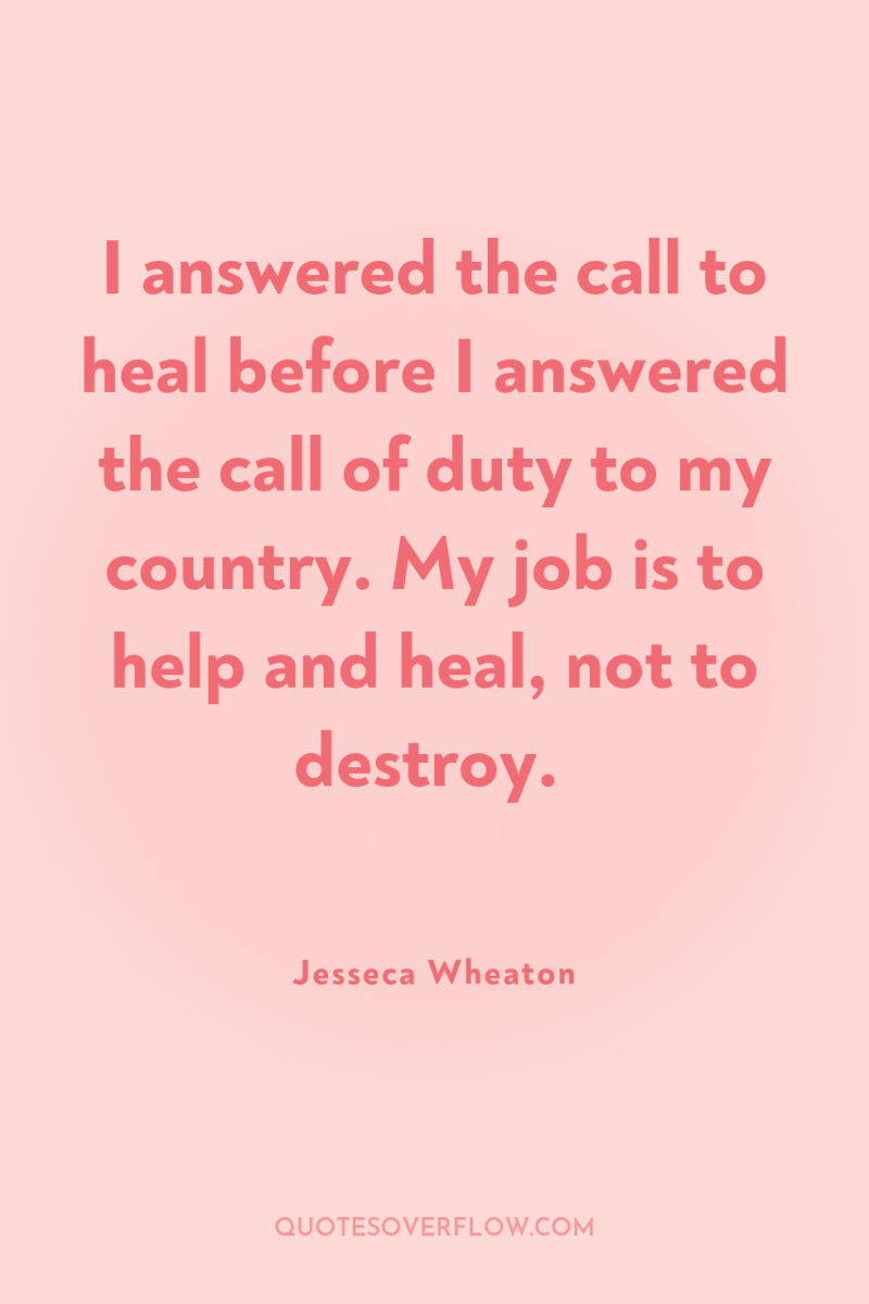 I answered the call to heal before I answered the...