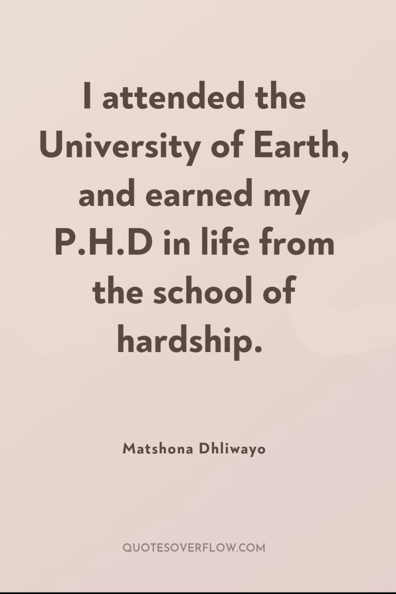 I attended the University of Earth, and earned my P.H.D...