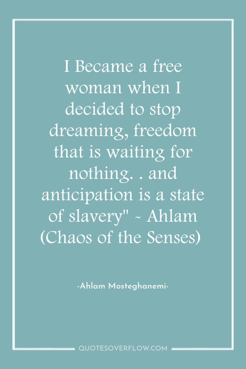 I Became a free woman when I decided to stop...