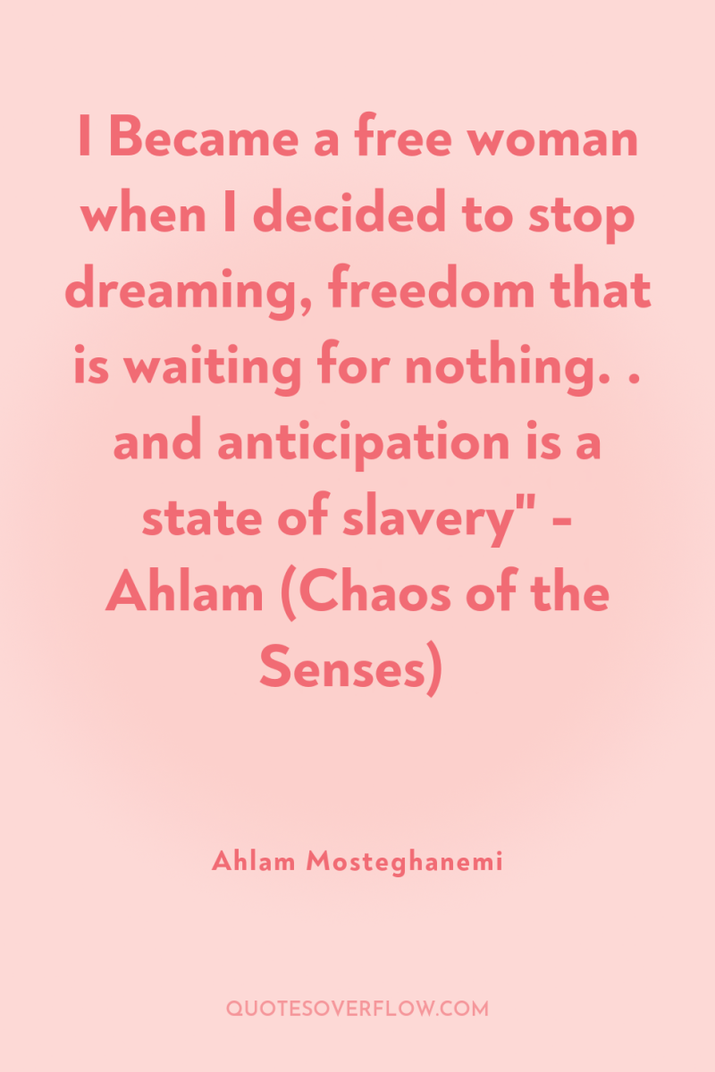 I Became a free woman when I decided to stop...