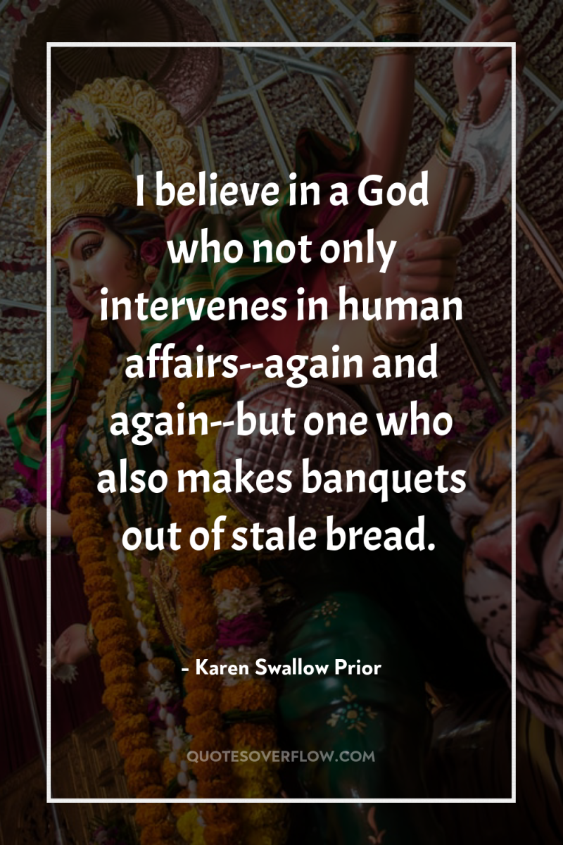 I believe in a God who not only intervenes in...