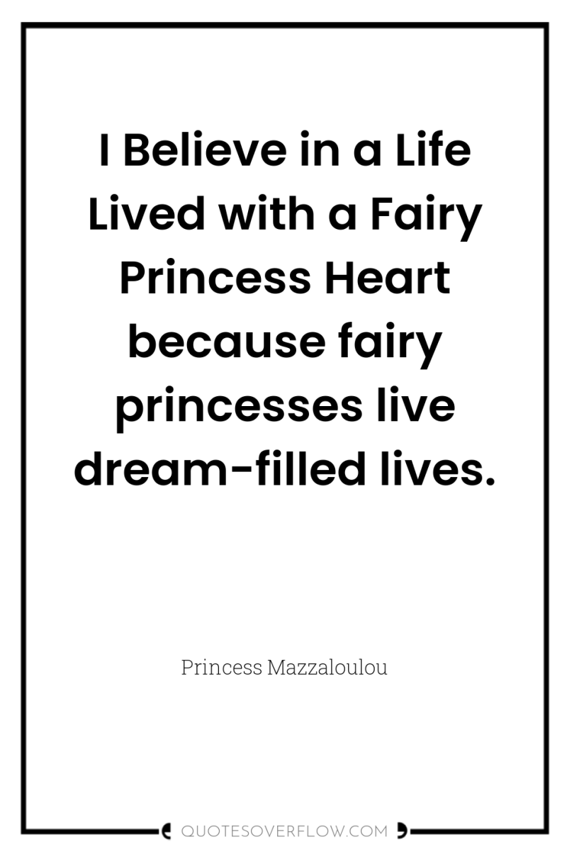 I Believe in a Life Lived with a Fairy Princess...