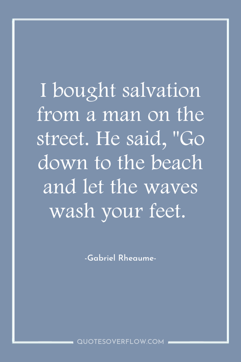 I bought salvation from a man on the street. He...