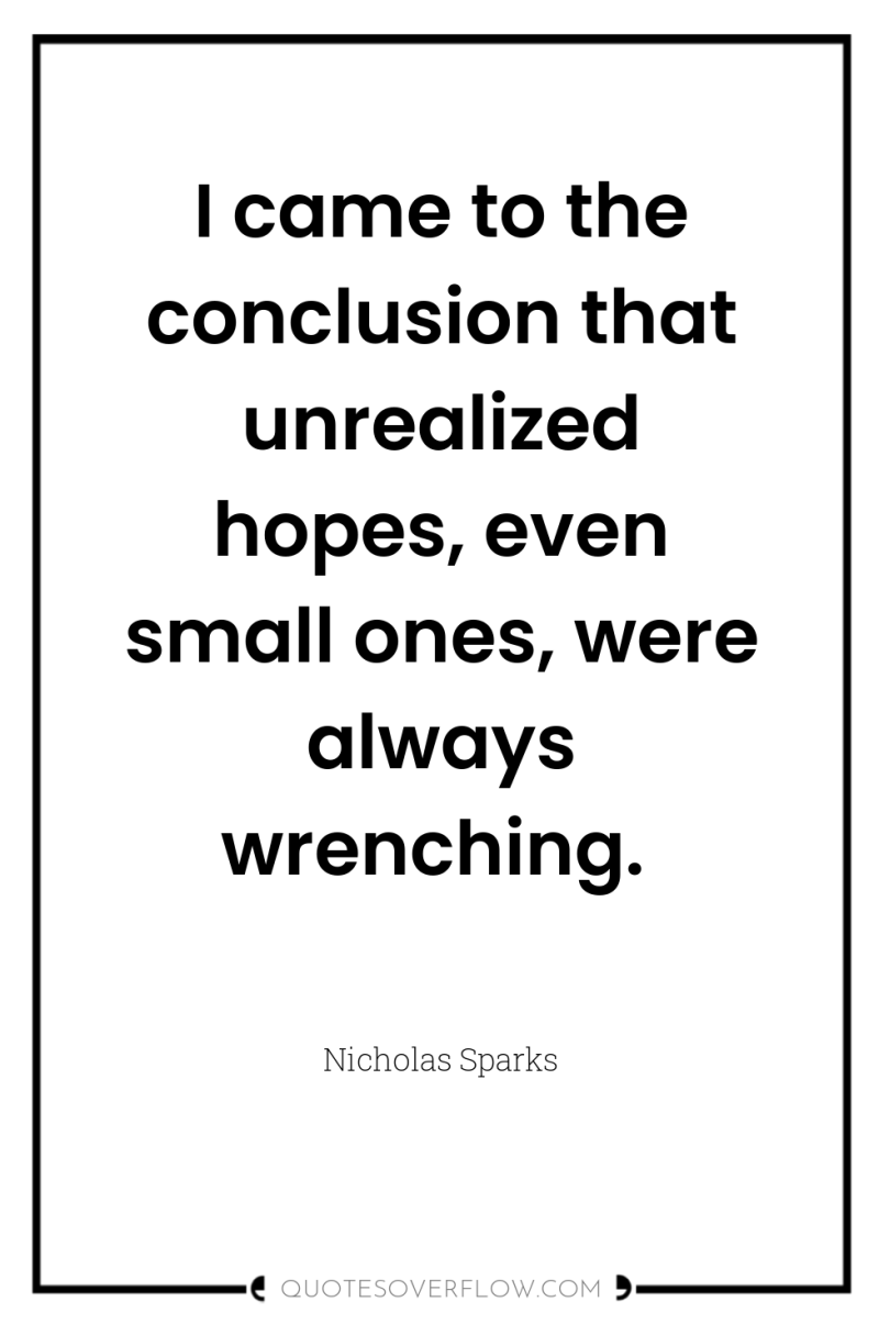 I came to the conclusion that unrealized hopes, even small...