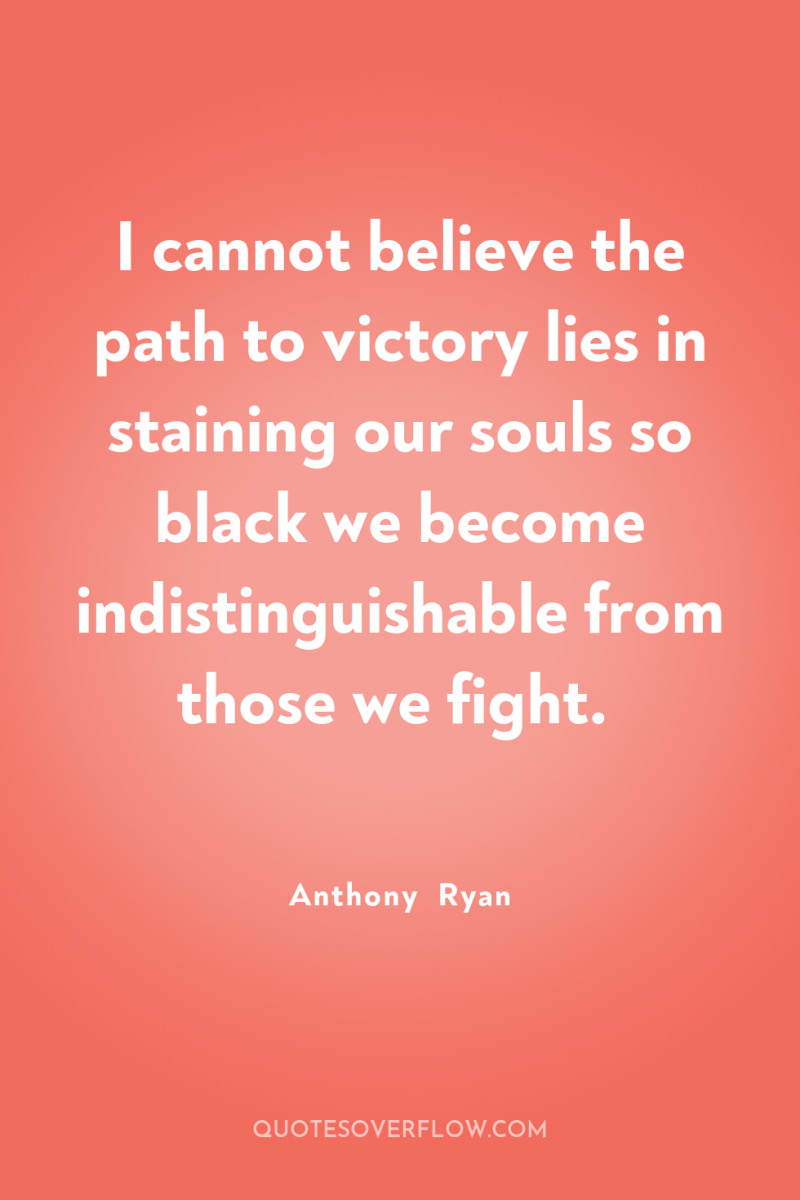 I cannot believe the path to victory lies in staining...