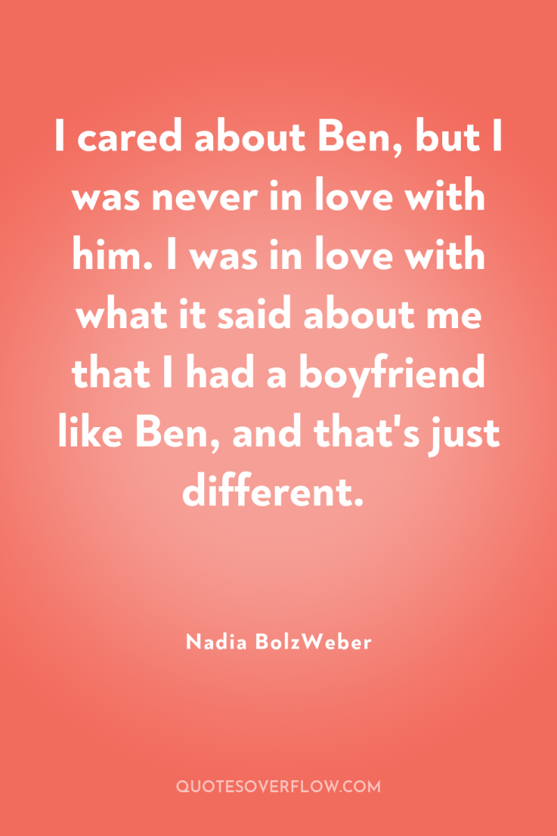 I cared about Ben, but I was never in love...