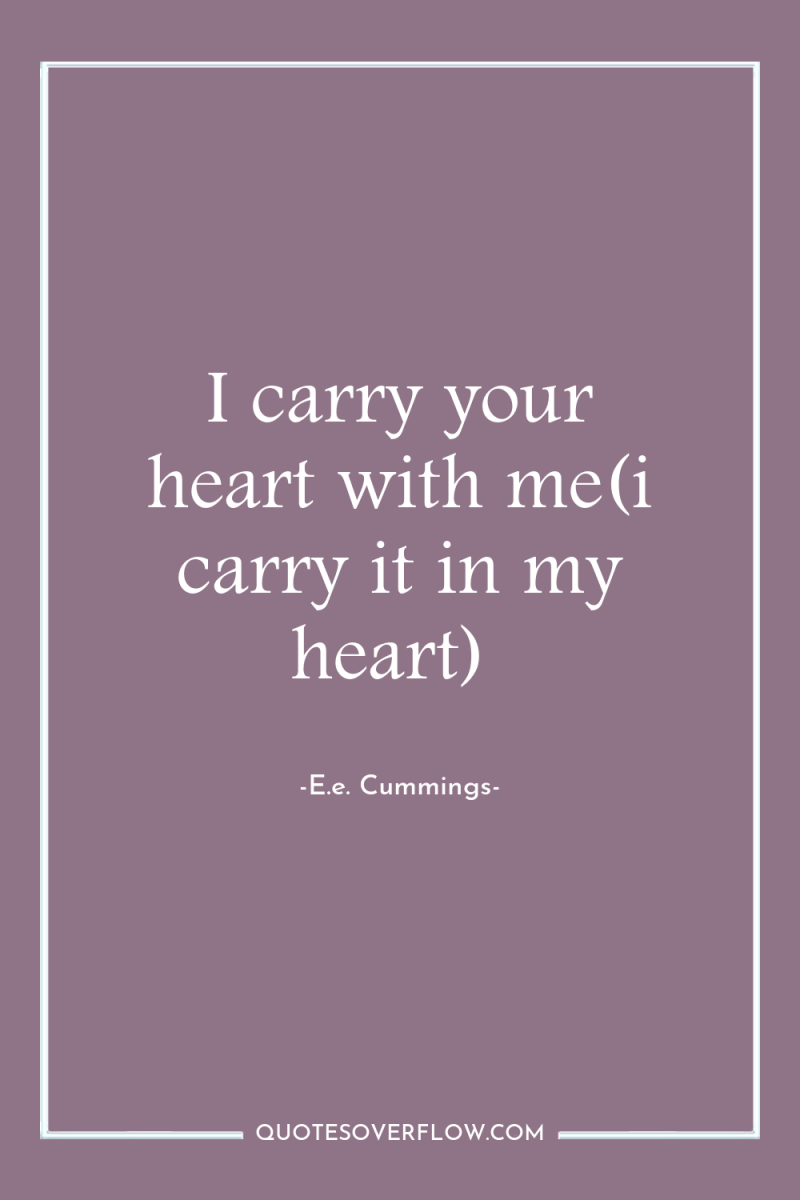 I carry your heart with me(i carry it in my...