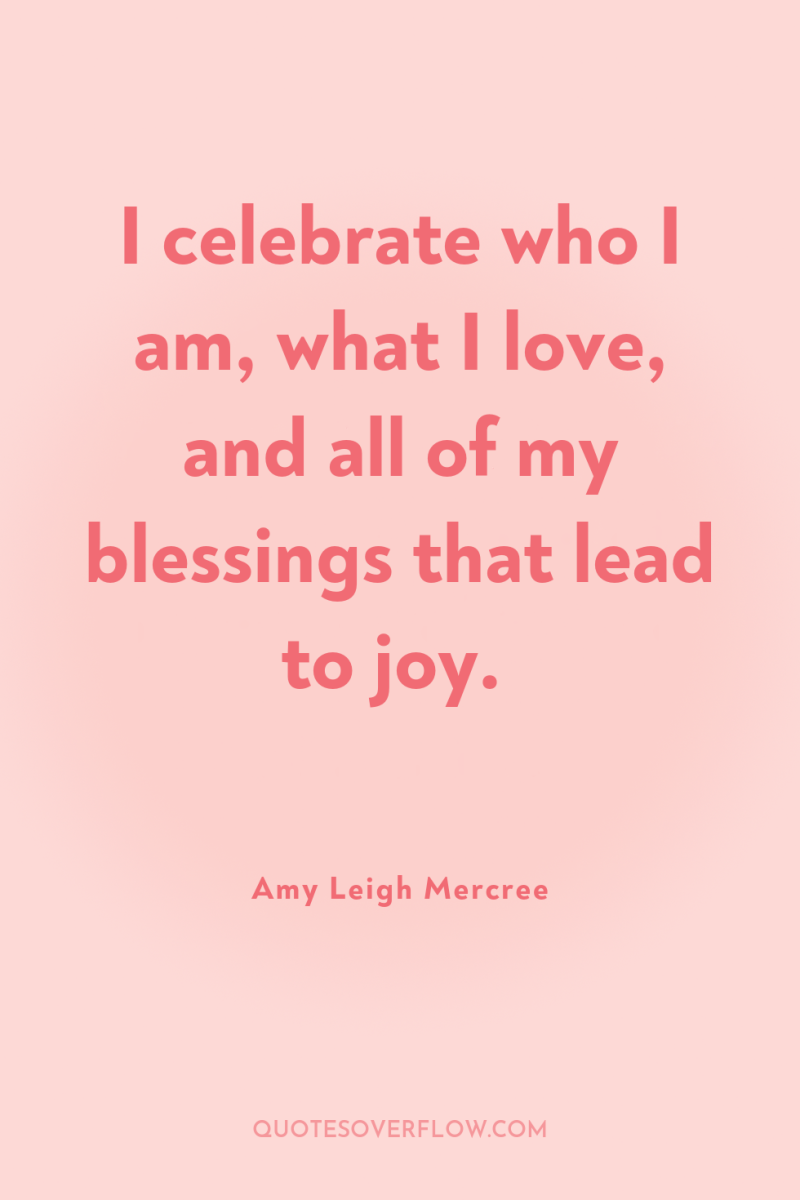 I celebrate who I am, what I love, and all...