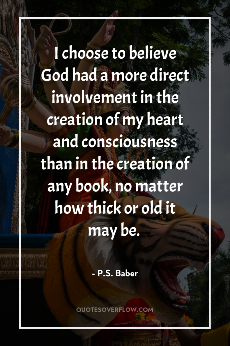 I choose to believe God had a more direct involvement...
