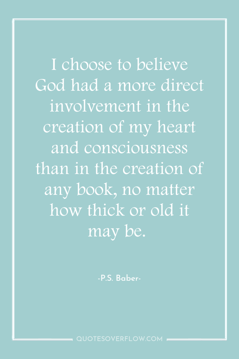 I choose to believe God had a more direct involvement...