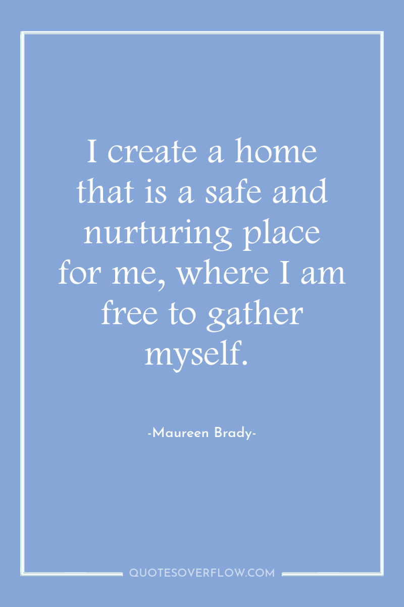 I create a home that is a safe and nurturing...
