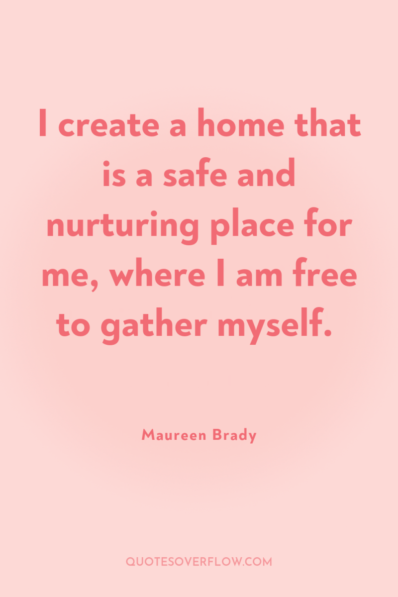 I create a home that is a safe and nurturing...