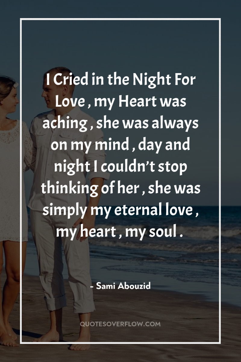 I Cried in the Night For Love , my Heart...
