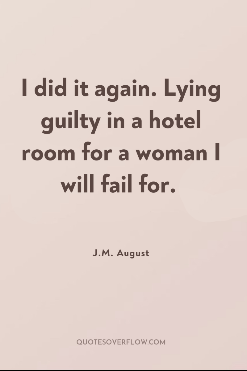 I did it again. Lying guilty in a hotel room...