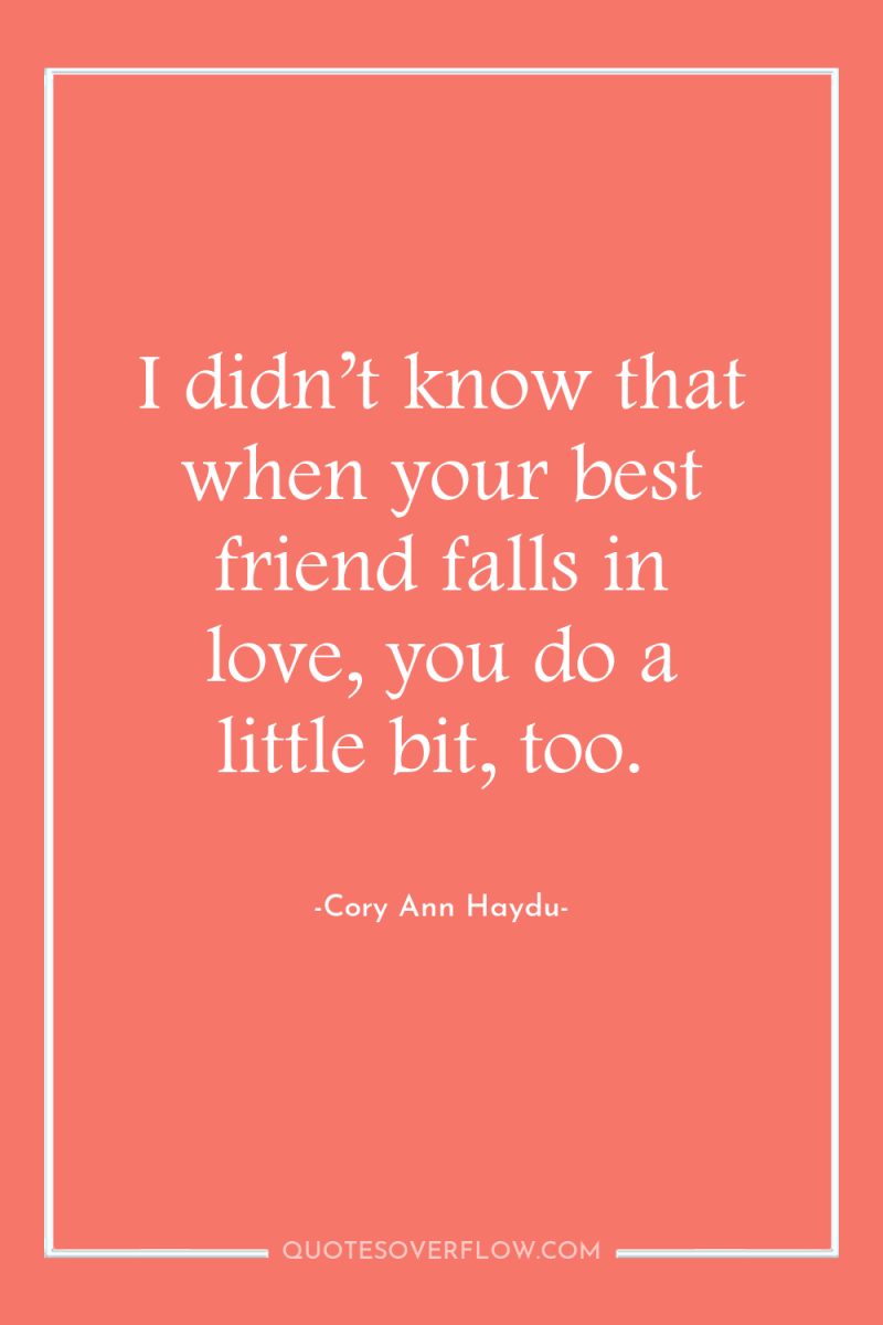 I didn’t know that when your best friend falls in...