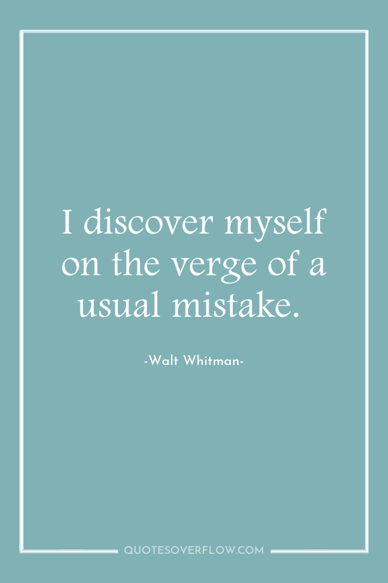 I discover myself on the verge of a usual mistake. 
