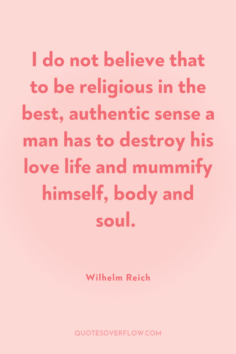 I do not believe that to be religious in the...