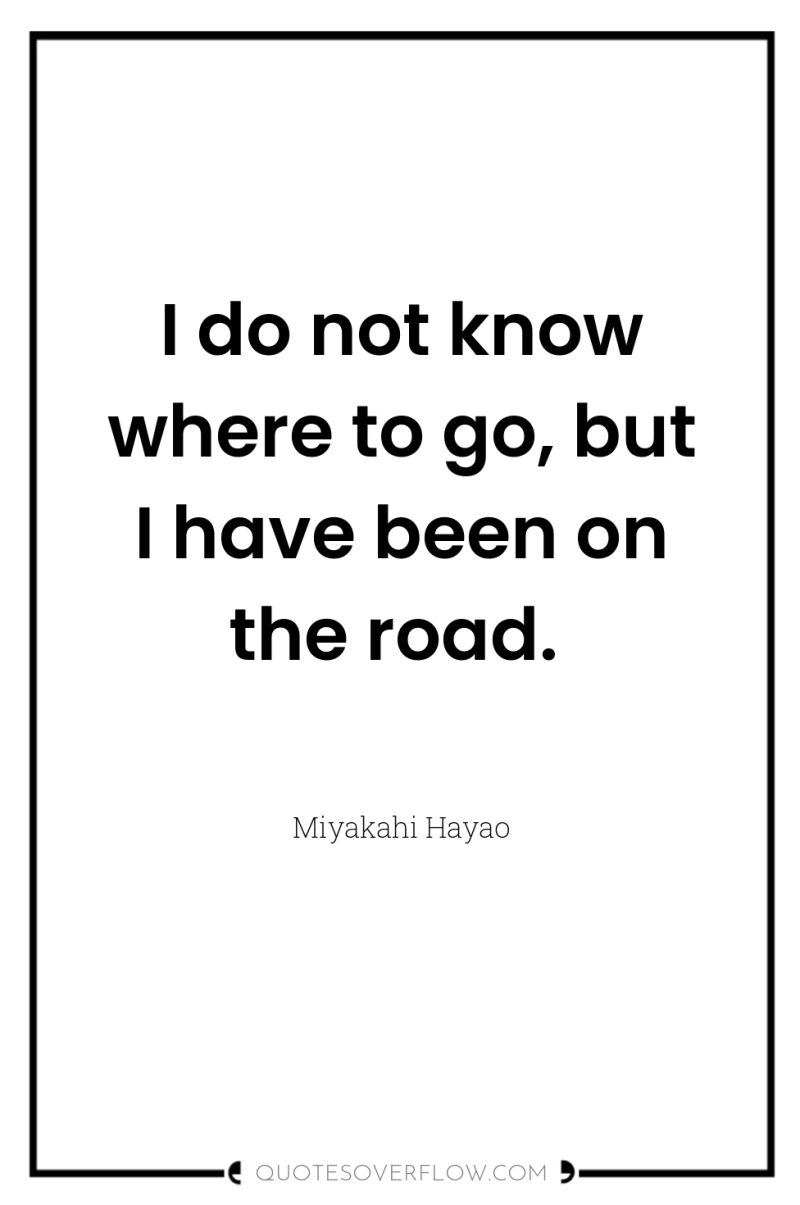 I do not know where to go, but I have...