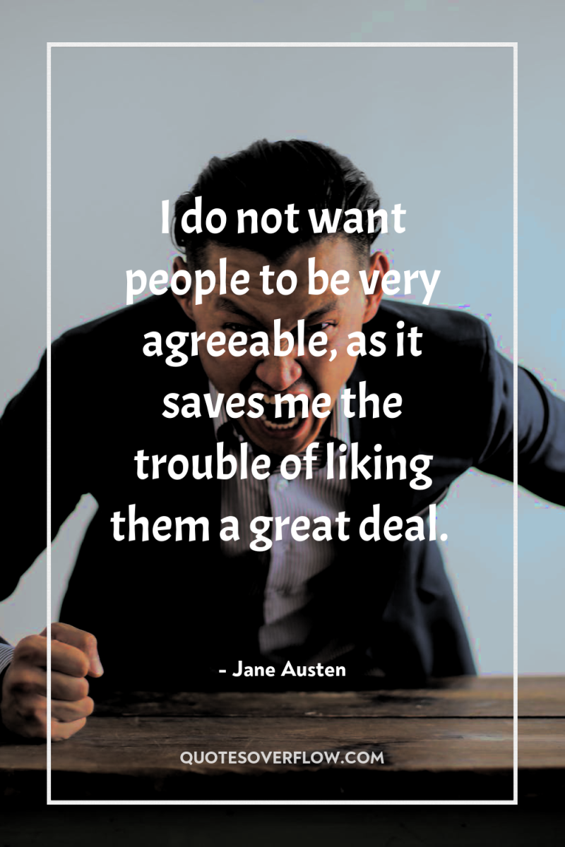 I do not want people to be very agreeable, as...