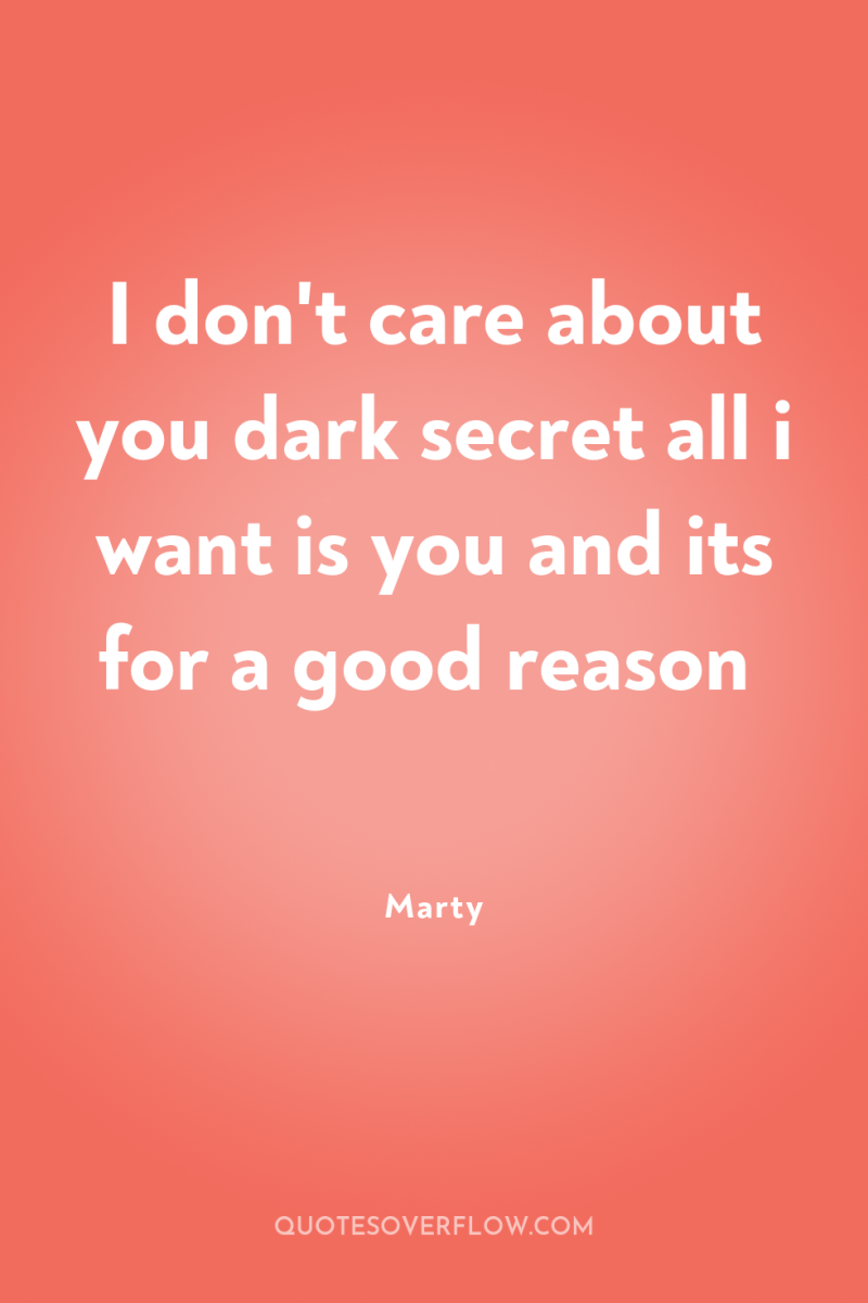 I don't care about you dark secret all i want...