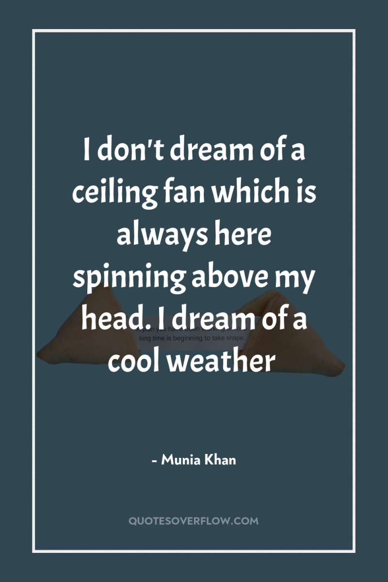 I don't dream of a ceiling fan which is always...