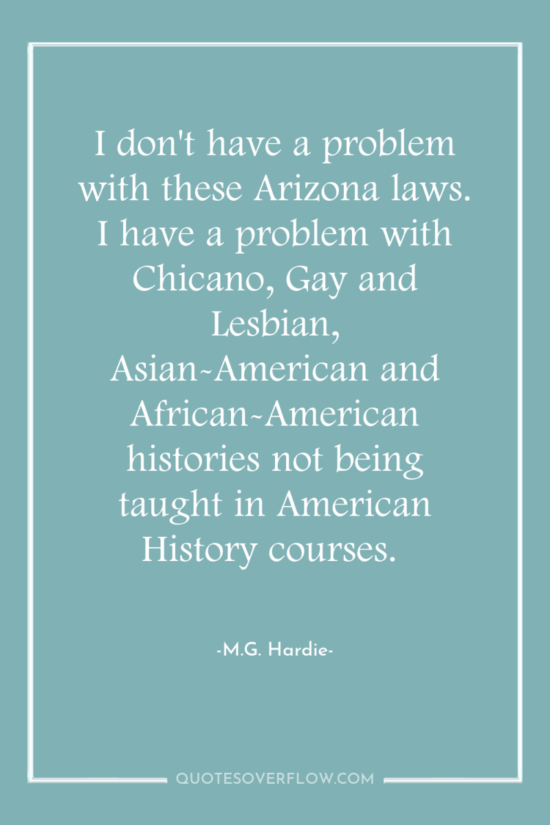 I don't have a problem with these Arizona laws. I...
