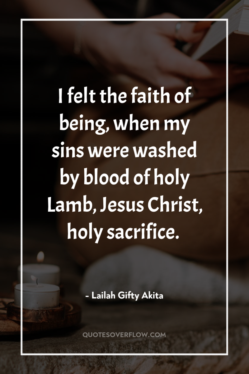 I felt the faith of being, when my sins were...