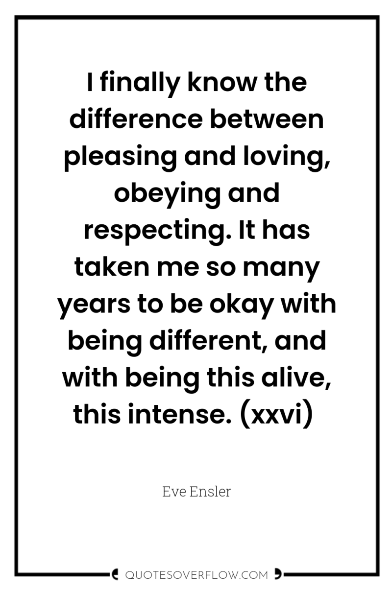 I finally know the difference between pleasing and loving, obeying...