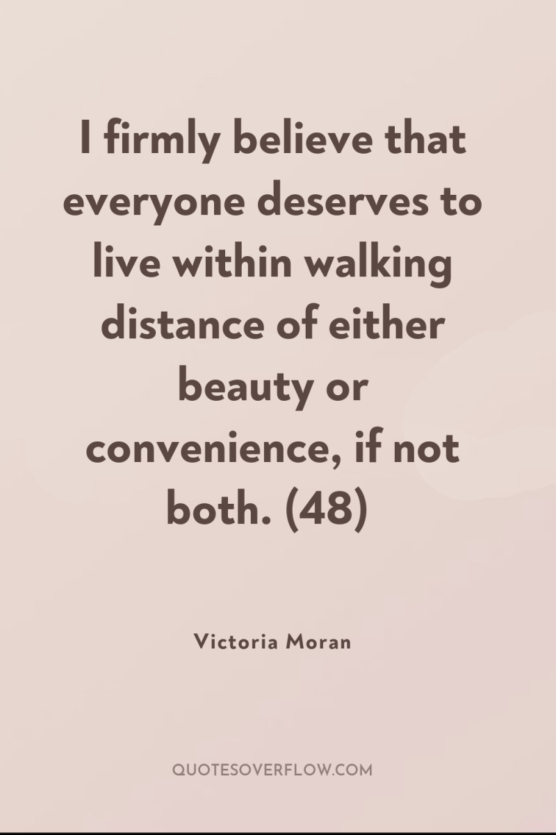 I firmly believe that everyone deserves to live within walking...